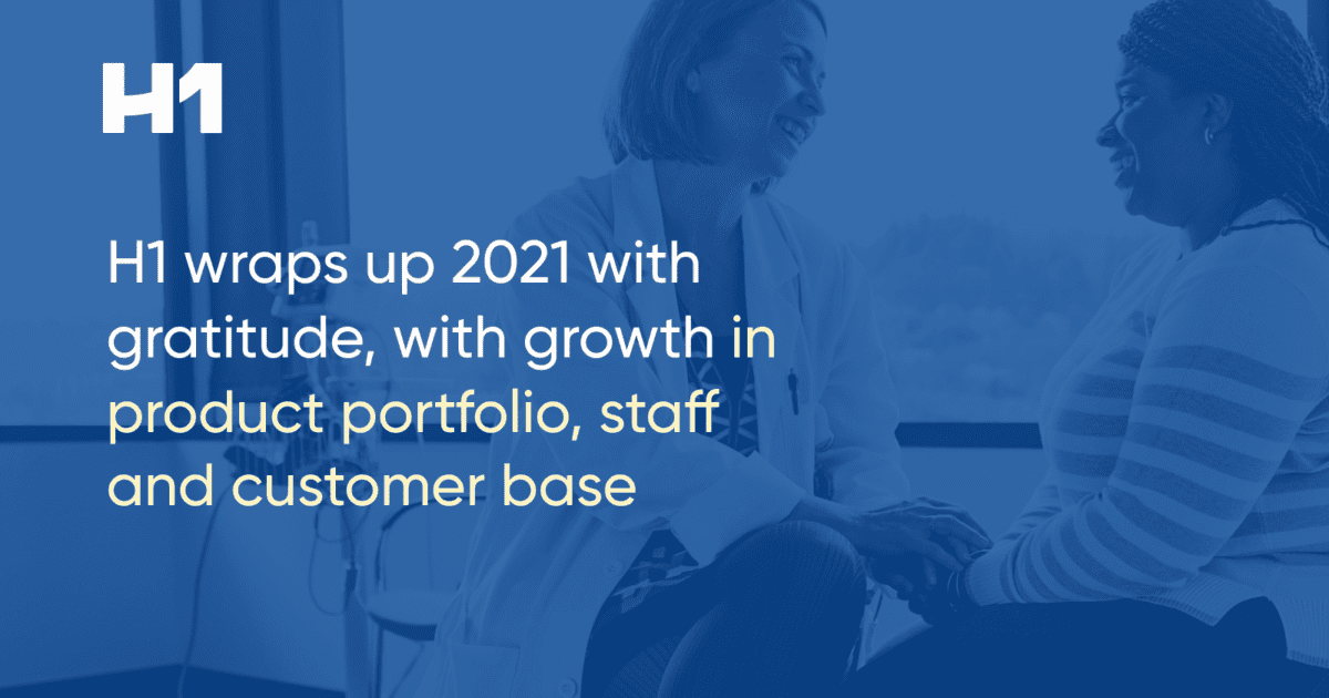 H1 wraps up 2021 with gratitude, with growth in product portfolio, staff and customer base