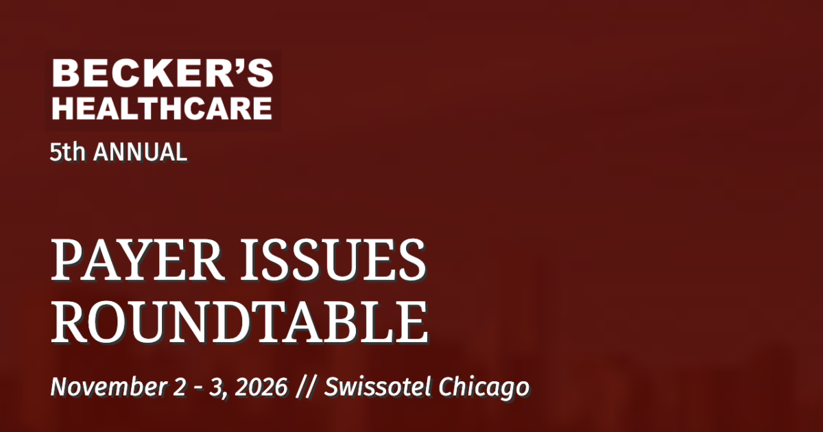 Becker's Healthcare Payer Issues Roundtable 2026